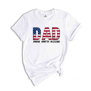 Dad Man Myth Legend Shirt, America Shirt, Patriotic Shirt, Father's Day Shirt, USA Shirt, Red White And Blue, America Flag Tee, Father Gift