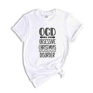 Obsessive Christmas Disorder Tee, Holiday Shirt, Christmas Shirt, Christmas Gift, Funny Christmas Tee, Xmas Tee, Holiday Gift