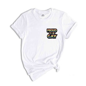 Proud to Be Gay T-Shirt, Rainbow Pride Wear, Support LGBTQ Rights, Voice for the Voiceless, Gay Ally Shirt