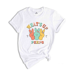 What’s up Peeps Shirt, Cute Peeps Shirt, Easter Shirt, Cute Easter Bunnies Shirt, Easter Matching Shirt, Funny Bunny Shirt