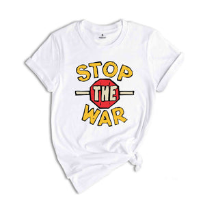 Stop The War T-Shirt, Pray For Peace Shirt, Anti-War Apparel, Activist Shirt, World Peace Tee, Political Shirt