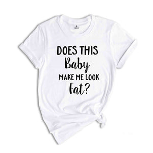 Does This Baby Make Me Look Fat Shirt, Mama Est Shirt, Baby Shower, Maternity Tees, Mother's Day Gift, Gift for Pregnant, Mommy Tees Word c