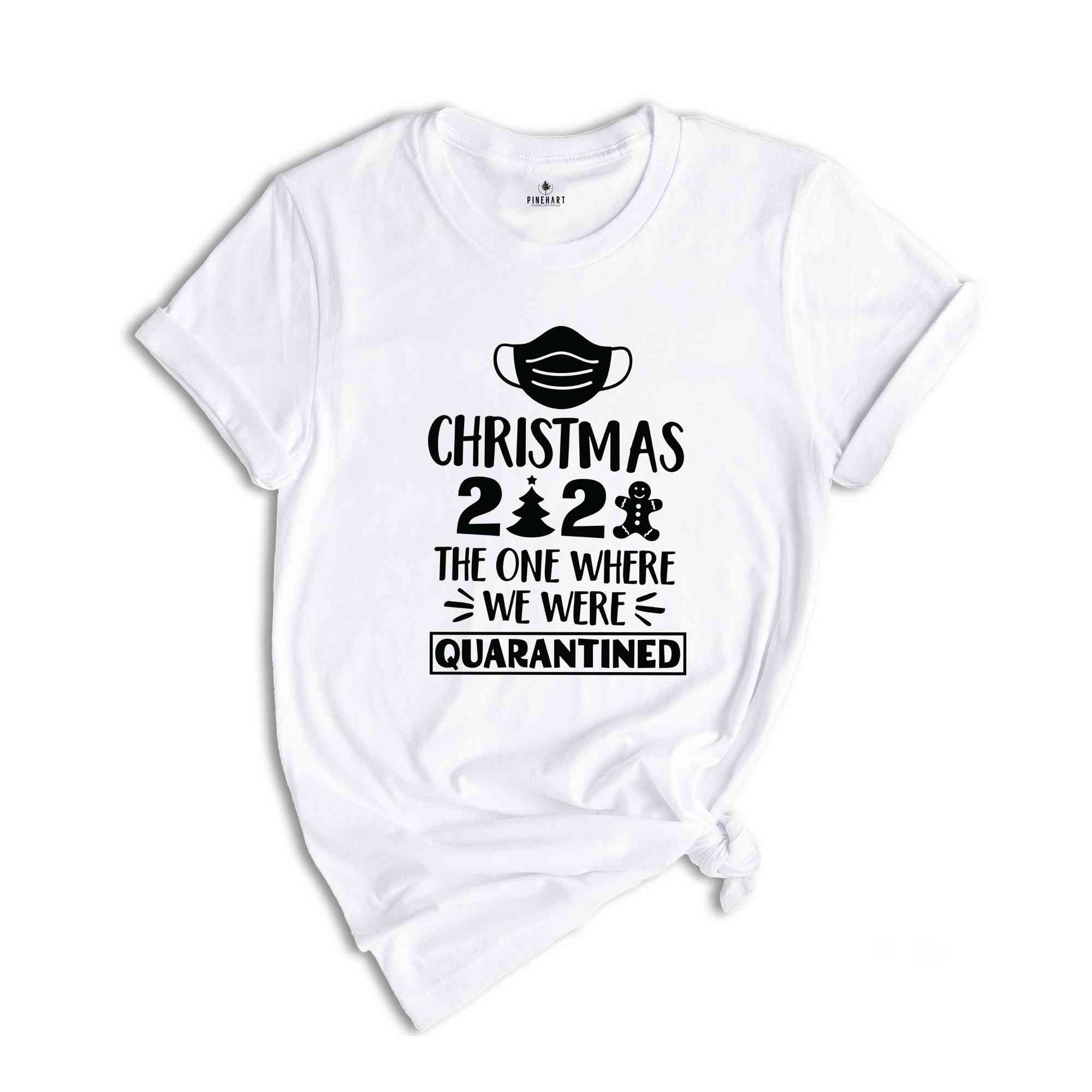 There one Where We were Quarantined Shirt, Quarantine Christmas Shirt, Christmas Shirt, Christmas Gift, Christmas Pajamas, Christmas Reunion