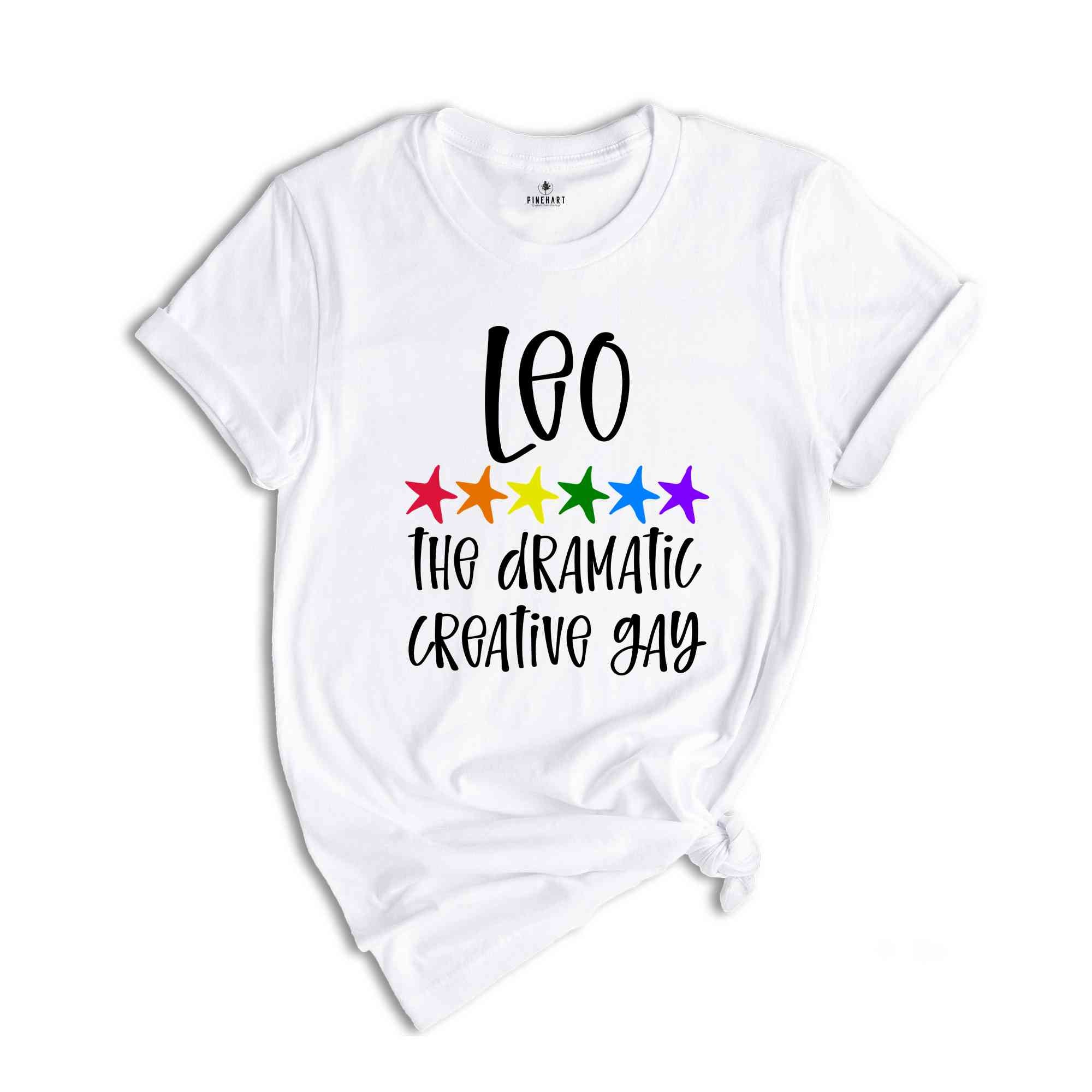 Leo The Dramatic Creative Gay Zodiac Shirt, LGBT Pride Shirt, Leo Shirt, Gift For Gay Shirt, Gay Pride Shirt, Gay Zodiac Shirt