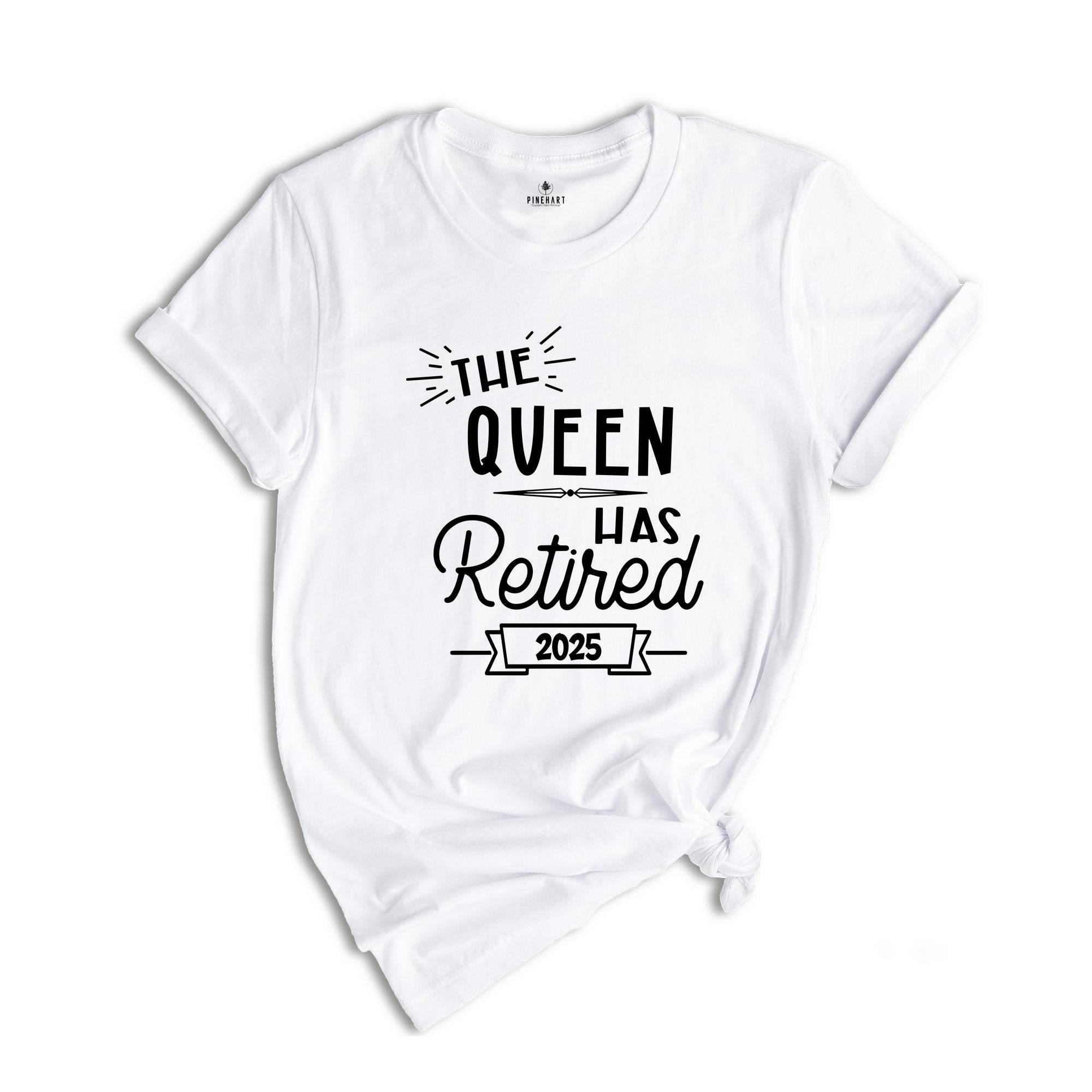 The Queen Has Retired 2025 Shirt, Retirement Gift, Retired Shirt, Officially Retired Tee, Retirement Queen Sweatshirt, Retired Grandma Gift