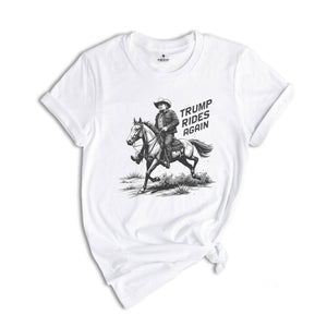 Trump Rides Again Shirt, Trump Cowboy Shirt, Trump Fun Shirt, Political Shirt, Trump Supporter Shirt, Cowboy Shirt, Country Vibes Shirt