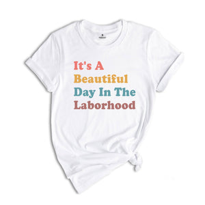 It's A Beautiful Day In The Laborhood Shirt, Funny Nurse T-Shirt, Nursing School Shirt, Nurse Life Shirt, Gift for Nurse