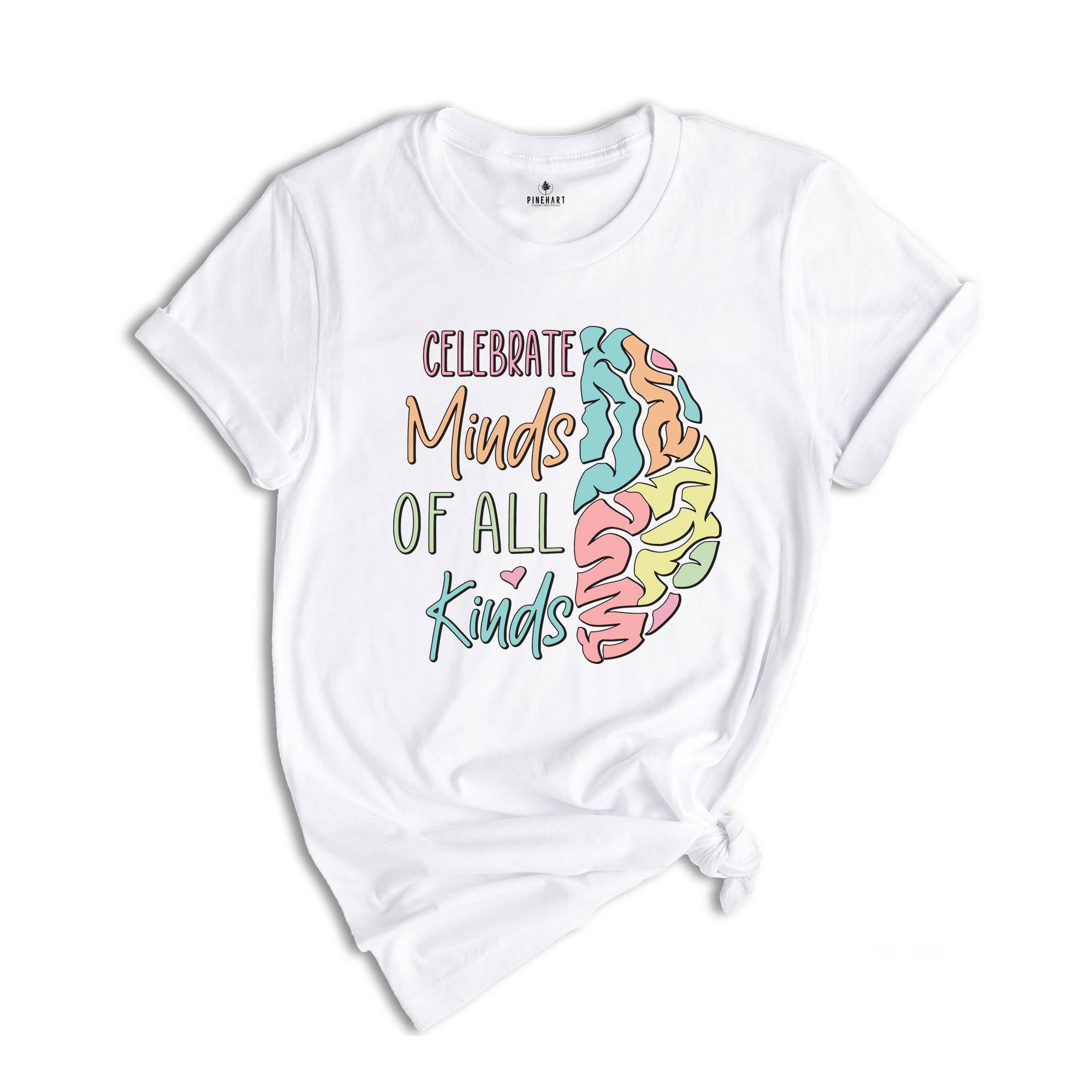 Celebrate Minds Of All Kinds Shirt, Neurodiversity Shirt, Inclusion Shirt, Autism Acceptance, Adhd Shirt, Neurodivergent Shirt