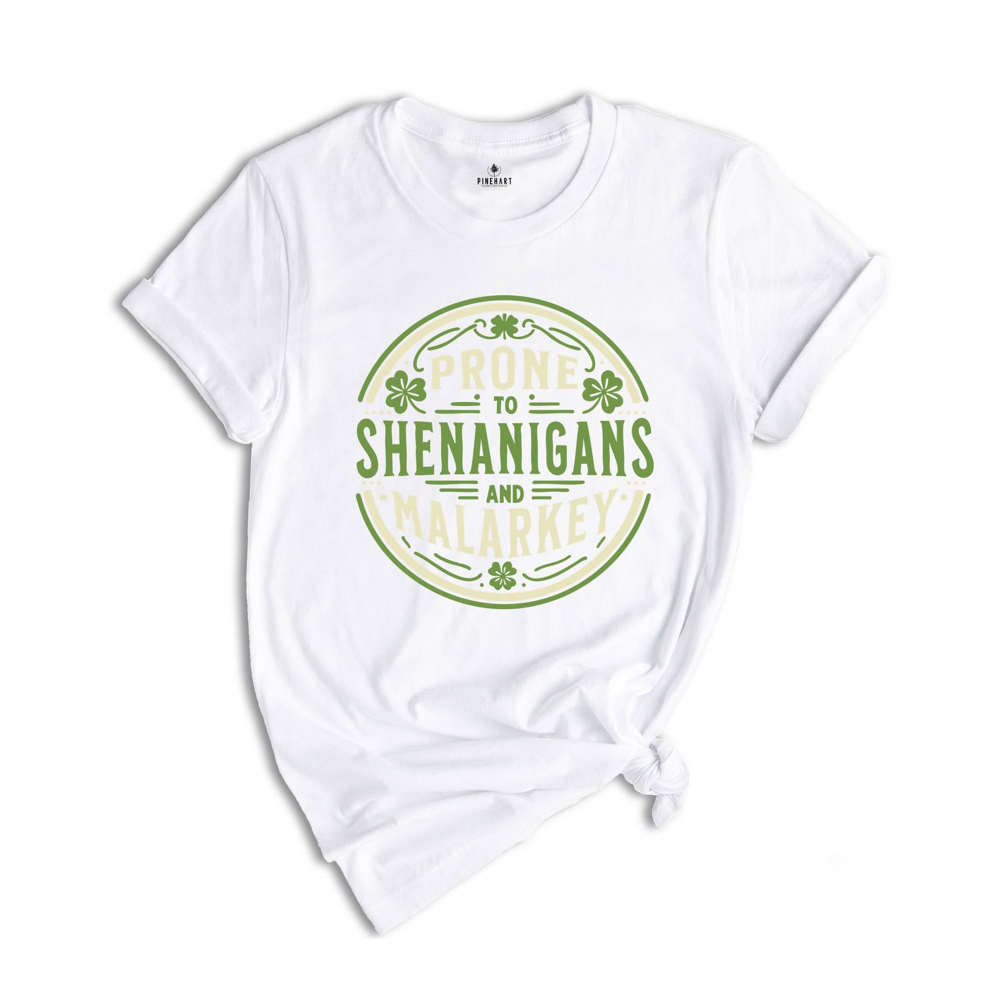 Prone to Shenanigans and Malarkey Shirt, St Patrick's Day T-Shirt, Funny St Patrick's Day Tee, Irish Shirt, Lucky Shamrock T-Shirt