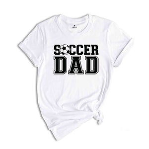 Soccer Dad Shirt, Father's Day Shirt, Best Dad Shirt, Gift for Dad, Cute Mens Gift, Soccer Lover Shirt, Gift for Husband, Father Shirt