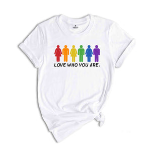 Love Who You Are Shirt, Pride Shirt, Pride Month Shirt, Gay Pride LGBT Shirt, Equality Shirt, LGBTQ Gift, Rainbow Shirt, LGBT Pride Shirt