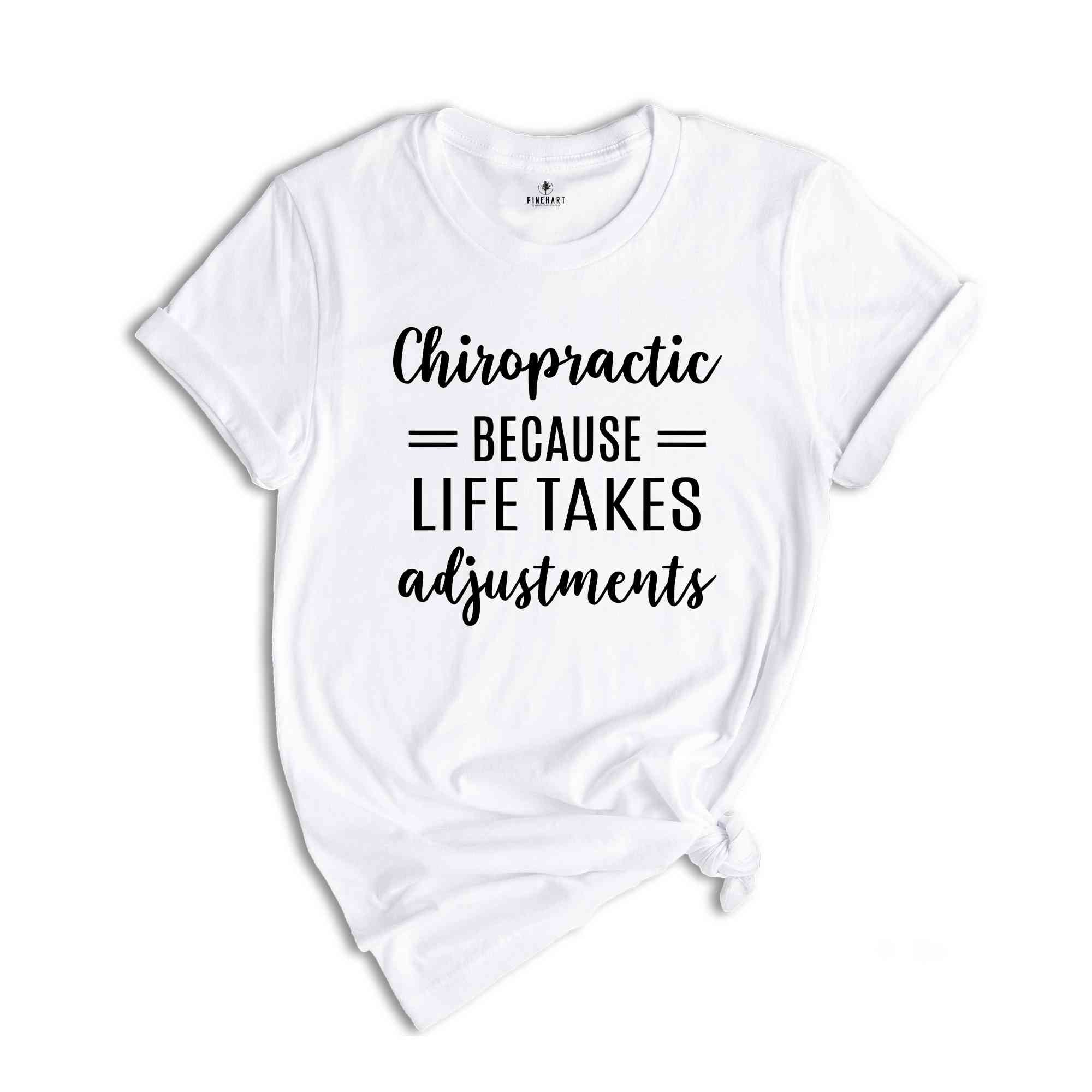 Chiropractic Because Life Takes Adjustments Shirt, Chiropractor Tee, Holistic Health Care Shirt, Spine Care Doctor Gift