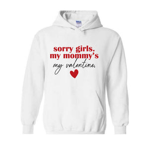 Sorry Girls Mommy Is My Valentine Sweatshirt, Toddler Boy Valentine Hoodie, Mom Lover Gift, Kids Valentines Day Hoodie