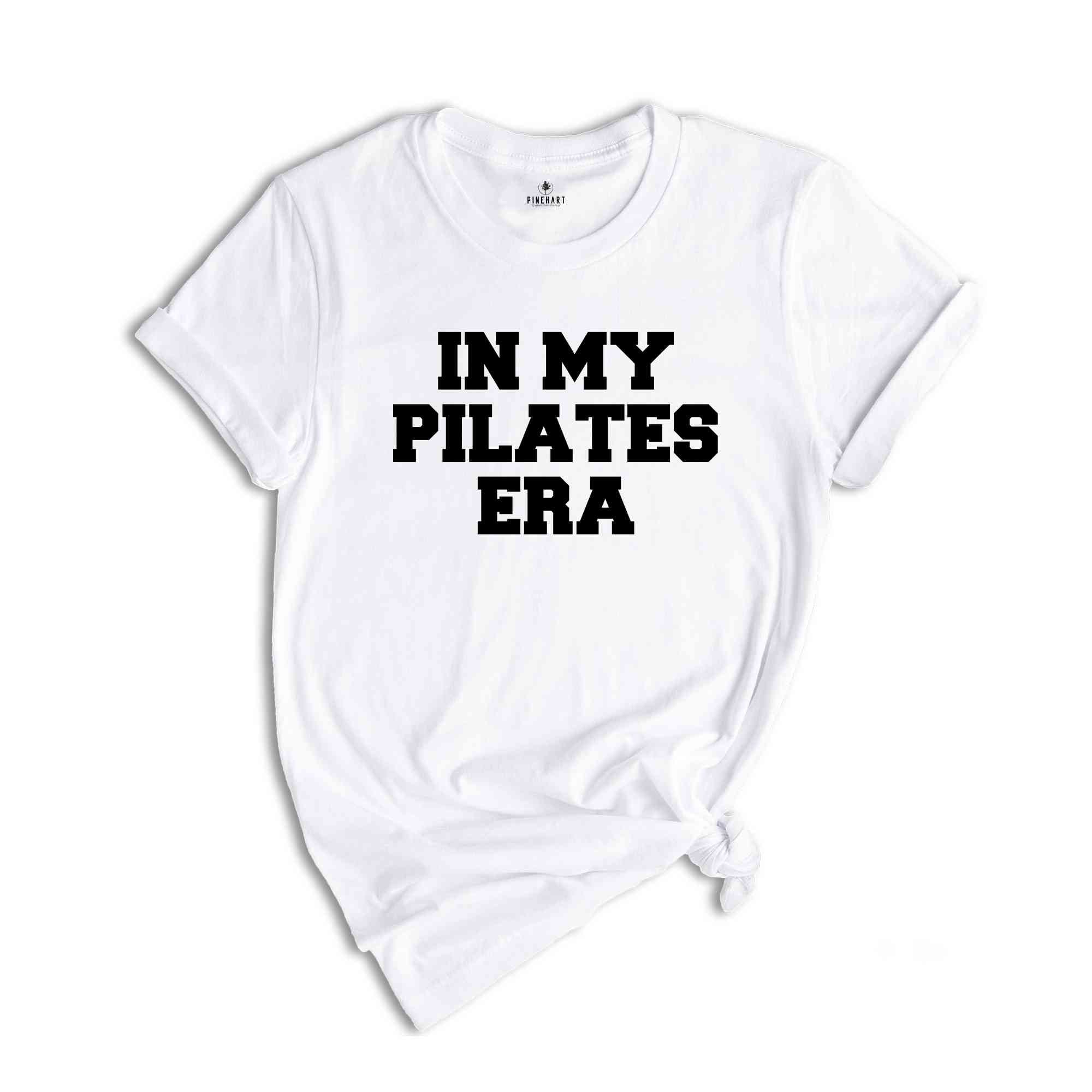 In My Pilates Era Shirt, Gift for Pilates Lover, Gift for Workout Lover, Pilates Shirt, Pilates Lover Gift, Workout Shirt, Exercise Shirt