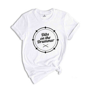 Dibs On the Drummer Shirt, Drummer Gift, Drumming Shirt, Percussionist T-Shirt, Musician Wife Tee, Funny Girlfriend Shirt, Drummer Fan Shirt