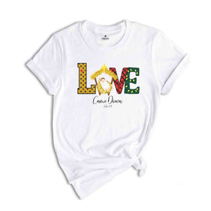 Christmas Shirts, Love Came Down Shirt, Christmas Nativity Shirt, Christmas Gifts, Christmas Women Shirt, Jesus Christian Shirt, Faith Shirt