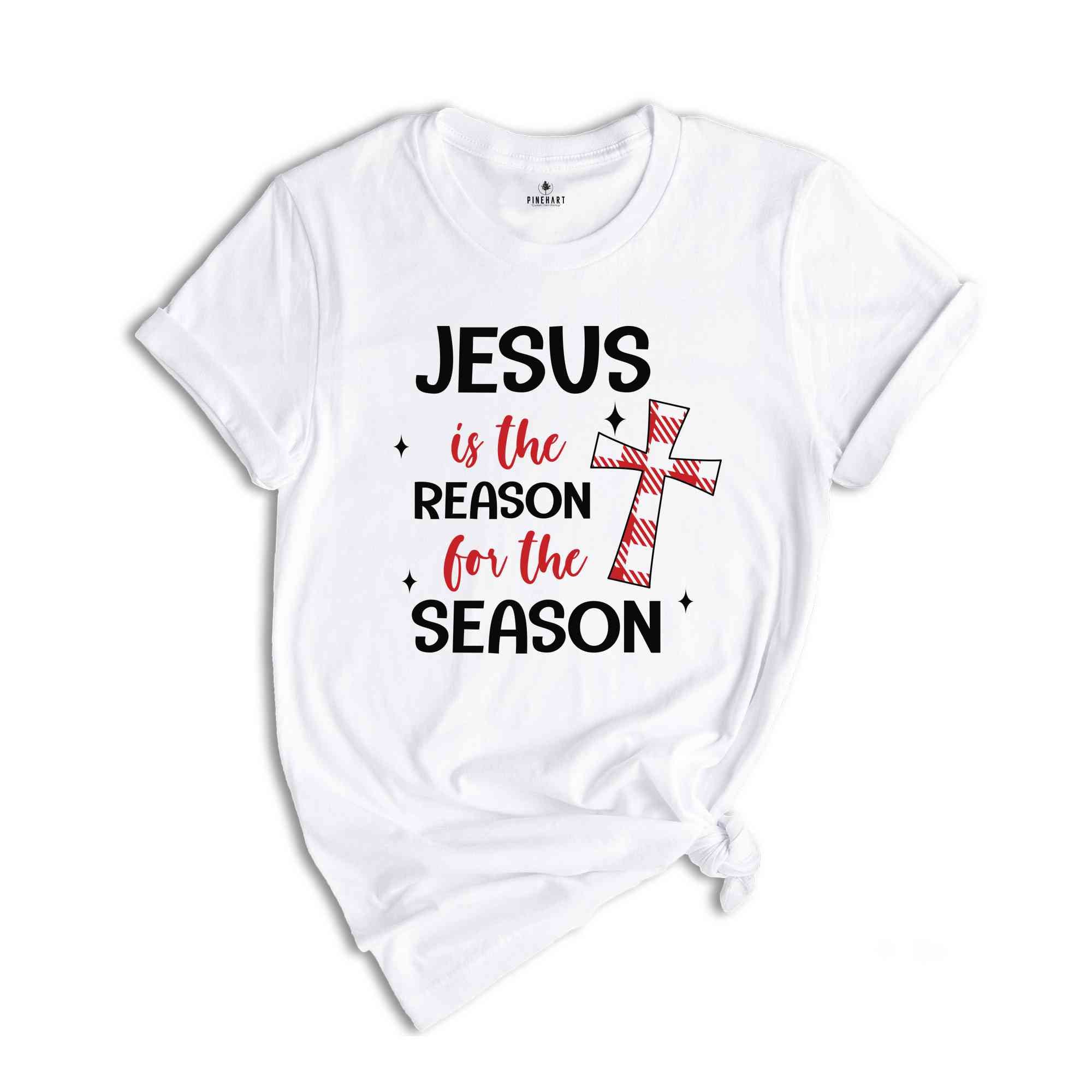 Jesus Is The Reason For The Season Shirt, Christian Shirt, Christmas Shirt, Faith Shirt, Christmas Party Shirt, Christmas Gift, Holiday Tee