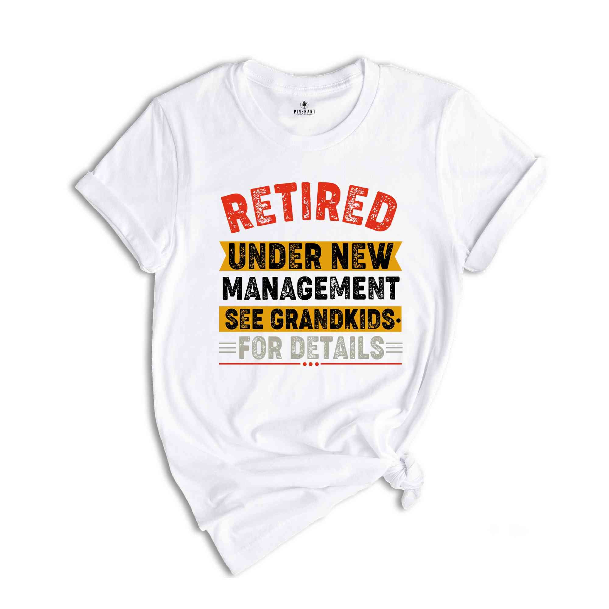 Retired Under New Management See Grandkids for Details, Retirement Gift for Grandpa, Retirement Vintage Shirt, Happy Retirement Grandfather