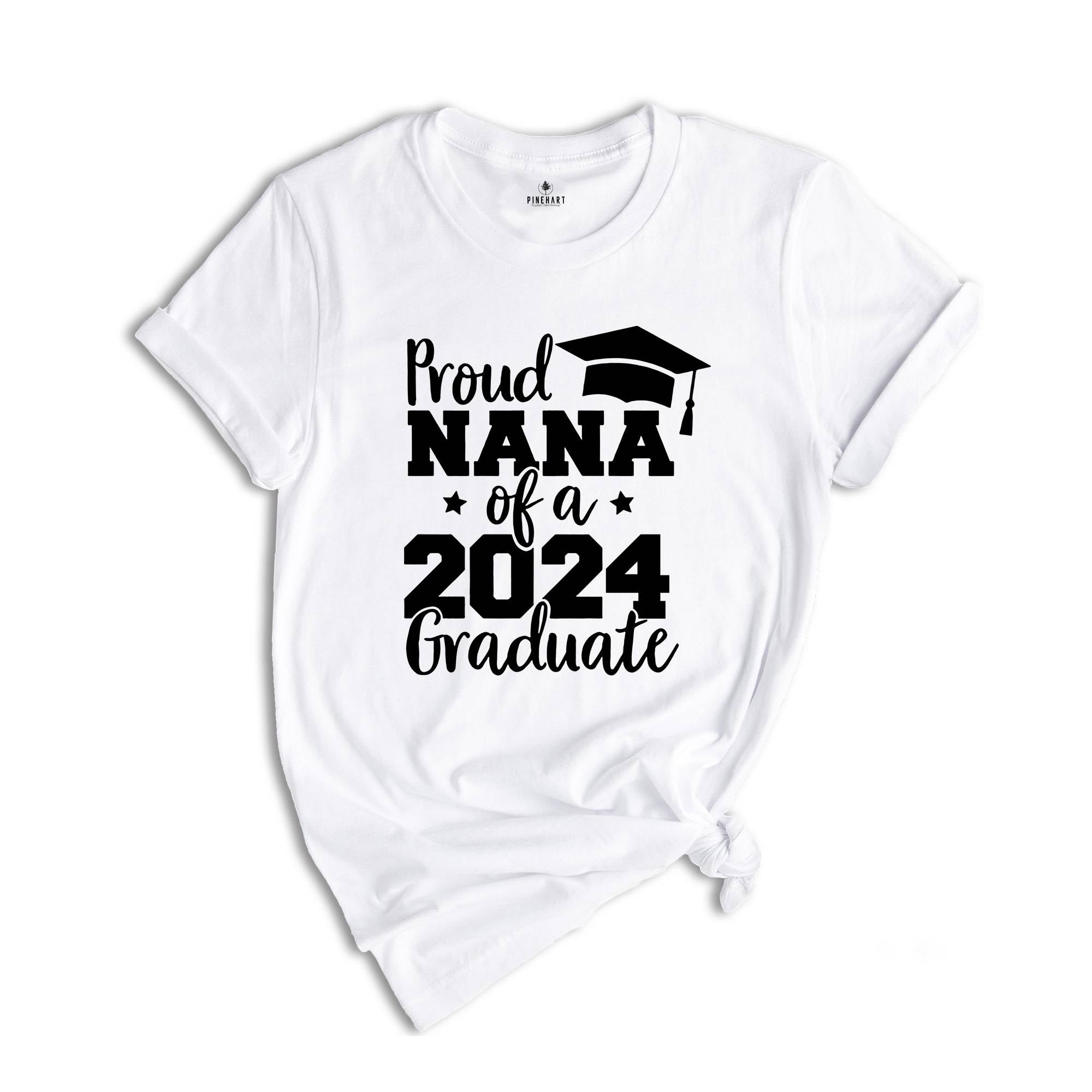 Proud Nana of a 2024 Graduate Shirt, Proud Graduate Nana, Graduation 2024 Shirt, Graduation Shirt, Senior 2024 Gift