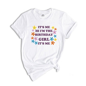 It's Me Hi I'm The Birthday Girl Tee, Birthday T-Shirt, Birthday Sweatshirt, Birthday Party