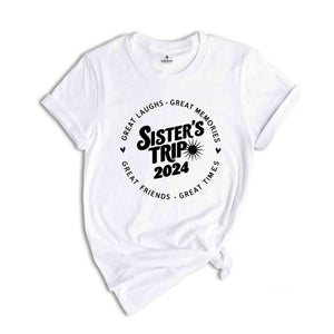 Sisters Trip 2024 Shirt, Girls Trip Shirt, Sisters Trip Shirt, Girls Vacation Shirt, Weekend Trip Shirt, Great Memories Shirt