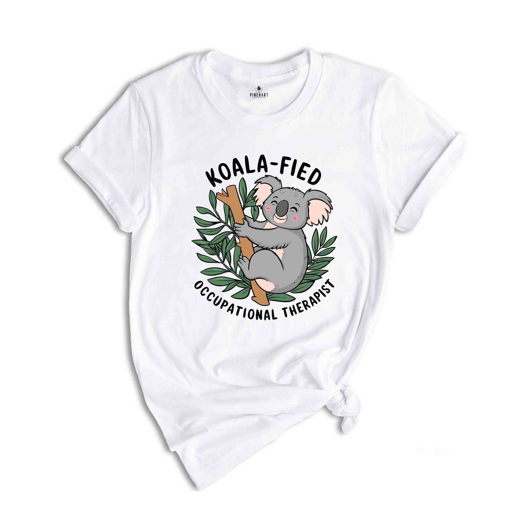 Koala-fied T-Shirt, Occupational Therapy Shirt, Occupational Therapy Apparel, Cute Koala Occupational Therapy Shirt