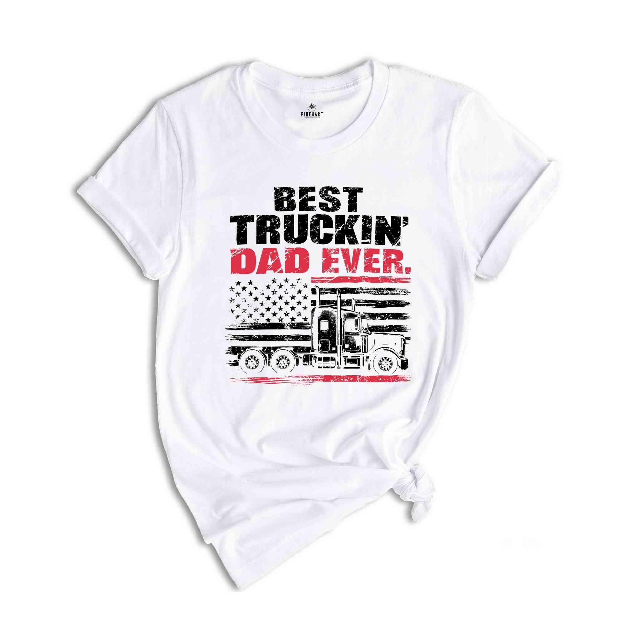 Best Truckin Dad Ever Shirt, Father Day Shirt, Funny Dad Shirt, Dad Shirt, Father Shirt, Trucker Dad Shirt, Dad Gift