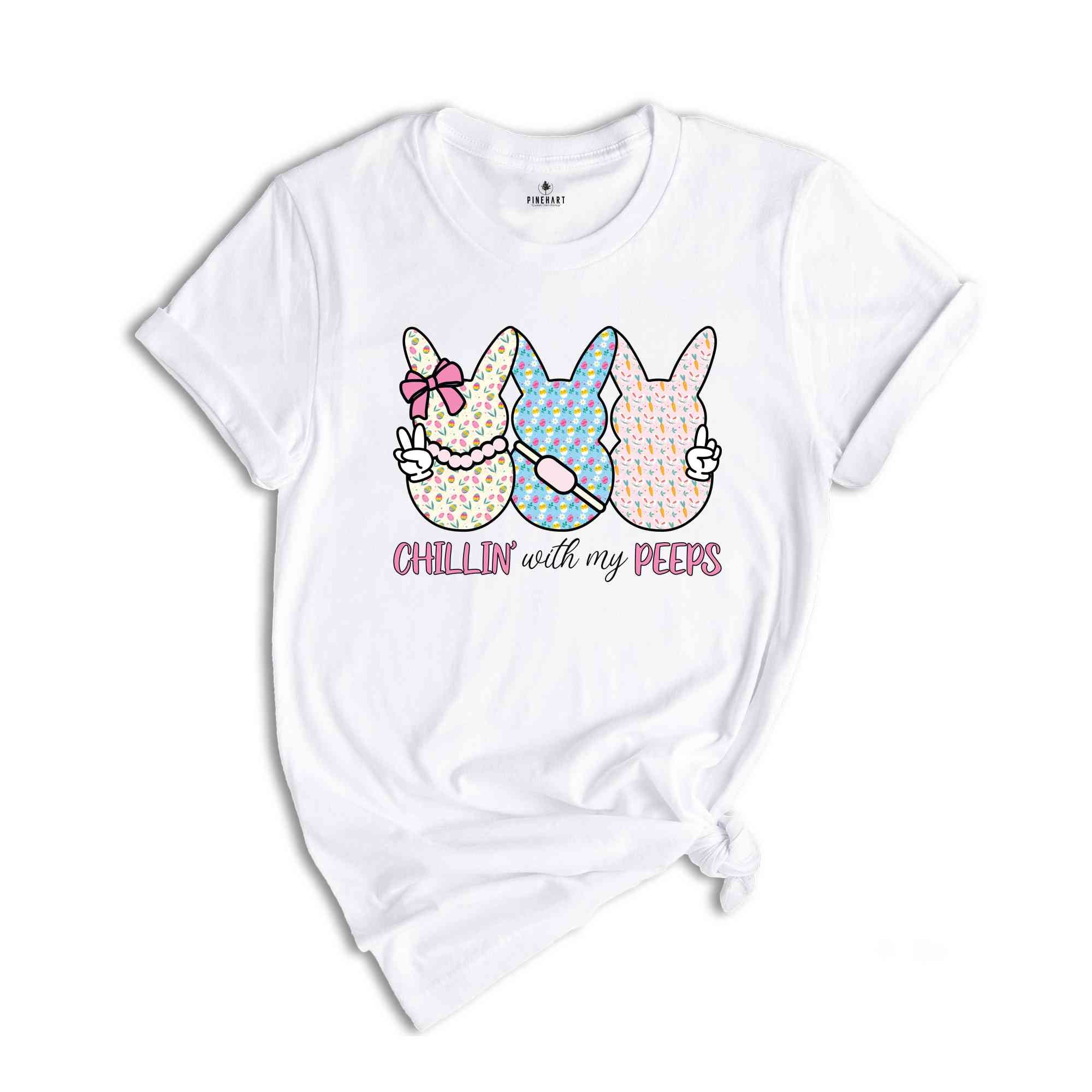 Chillin With My Peeps Shirt, Easter Shirt, Easter Bunny Shirt, Cute Easter Shirt, Easter Day Shirt, Gift For Easter, Bunny Shirt