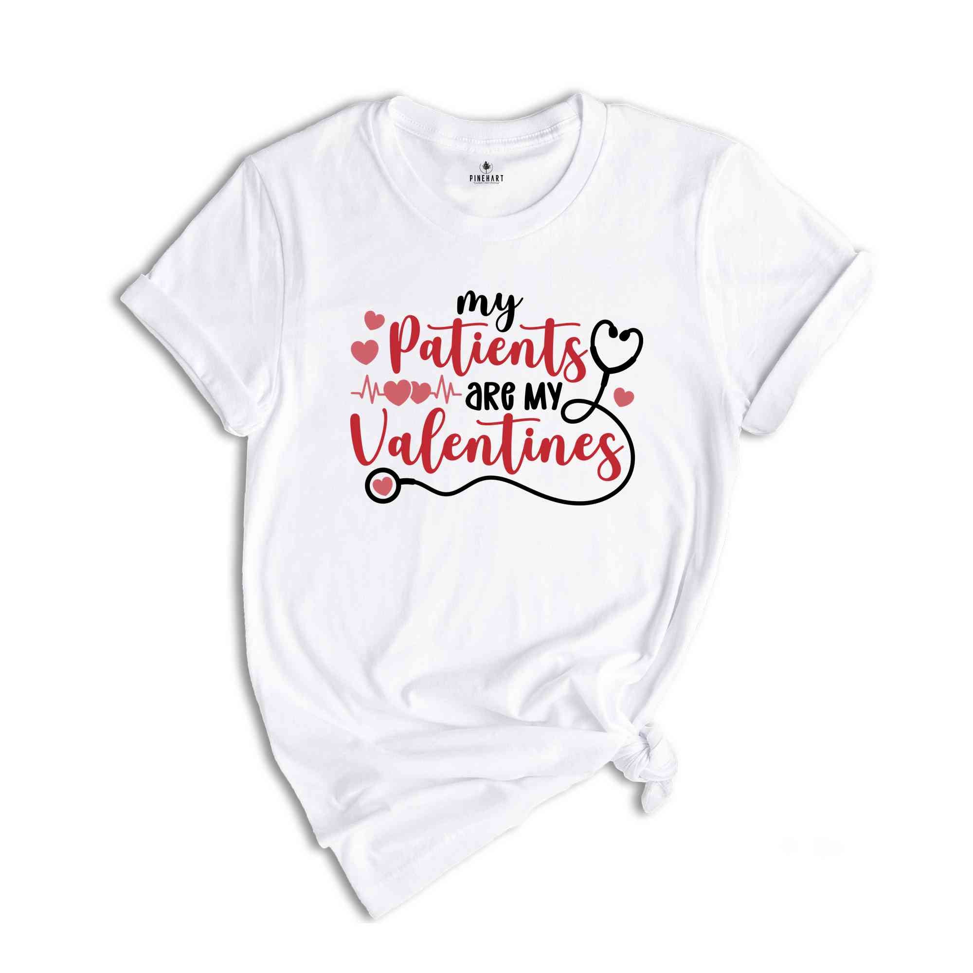 My Patients Are My Valentine Shirt, Nurse Valentines Day Shirt, Cute Nurse Shirt, Cute Nurse Gift, Gift For Girlfriend, Funny Nurse Shirt