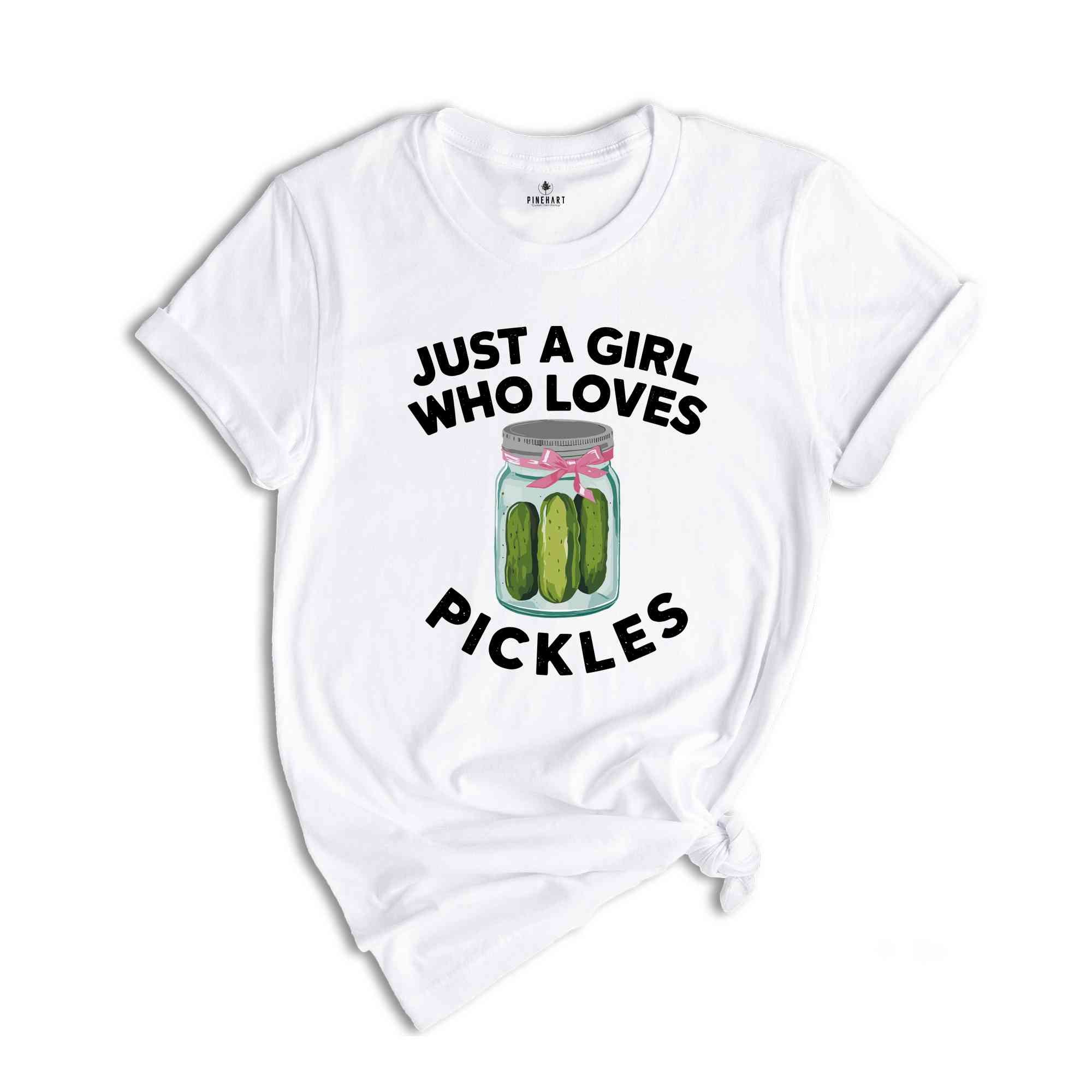 Just a Girl Who Loves Pickles Shirt, Funny Pickle Shirt, Pickle Lover Gift, Birthday Shirt, Girls Pickle Shirt, Funny Mom Shirt