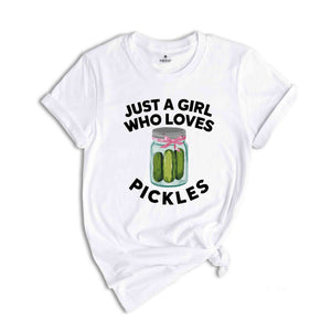 Just a Girl Who Loves Pickles Shirt, Funny Pickle Shirt, Pickle Lover Gift, Birthday Shirt, Girls Pickle Shirt, Funny Mom Shirt