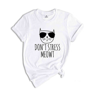 Don't Stress Meowt Shirt, Cat Lover T-Shirt, Funny Sarcastic Shirt, Funny Meowt Tee