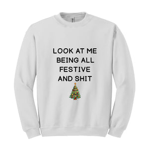 Look At Me Being All Festive and Sweatshirt, Funny Christmas Sweatshirt, Tree Hoodie, Cute Tree Lighting Hoodie, Funny Saying Gift