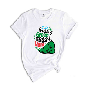 I Do So Like Green Eggs Ham Shirt, Reading Day Shirt, Teacher Life Tee, Inspired Tee, National Read Across America, Cat in The Hat T-Shirt