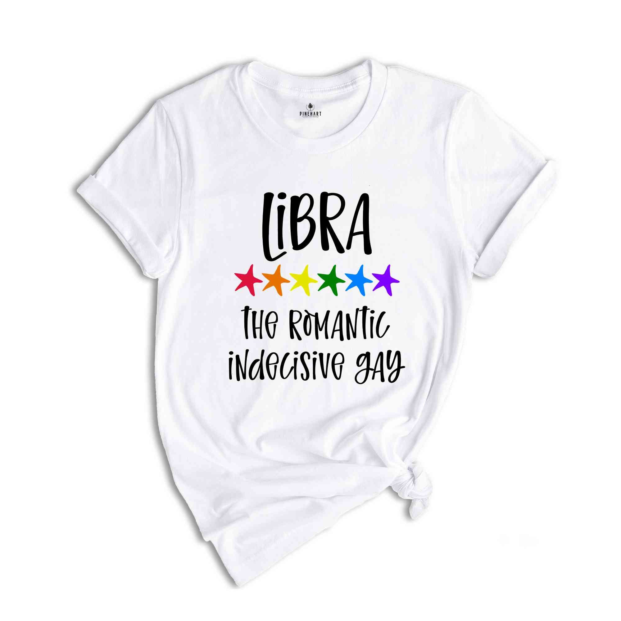 Libra The Romantic Indecisive Gay Zodiac Shirt, LGBT Pride Shirt, Libra Shirt, Gift For Gay Shirt, Gay Pride Shirt, Gay Zodiac Shirt