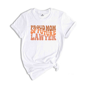 Law Student Shirt, Proud Mom Of Future Lawyer Shirt, Graduation Gift for Law Students, Law School Gift, Law School Shirt, Lawyer Shirt