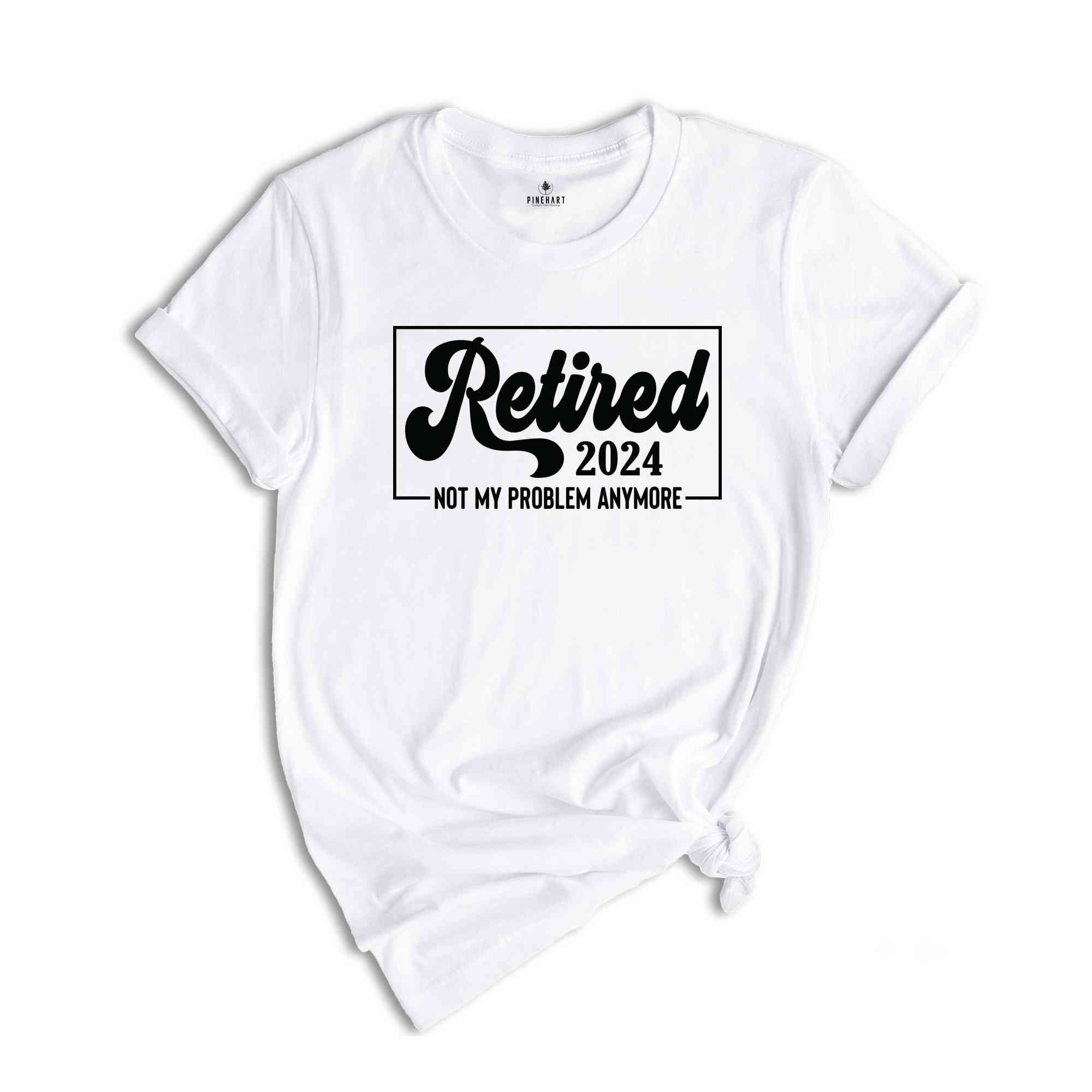 Retired 2024 Shirt, Retirement Party Shirt, Vintage Retirement Shirt, Funny Retired, Funny Retired T-Shirt, Retired Party T-Shirt