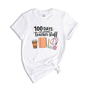 100 Days Of Doing Teacher Stuff Shirt, 100 Days Of School Shirt, Funny Teacher Shirt, Teacher Shirt, 100 Days Shirt, School Teacher Shirt