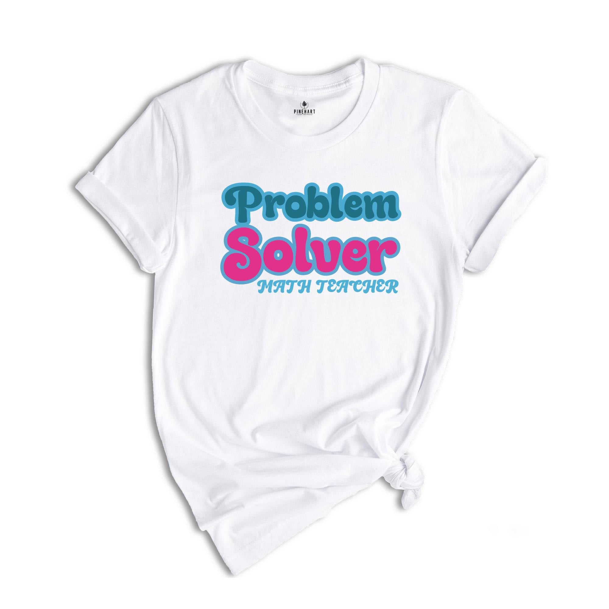 Problem Solver Math Shirt, Teacher T shirt, Math teacher tee, Teacher Sweatshirt, Back to School Tee, Math Gift, Math Teacher Funny Shirt