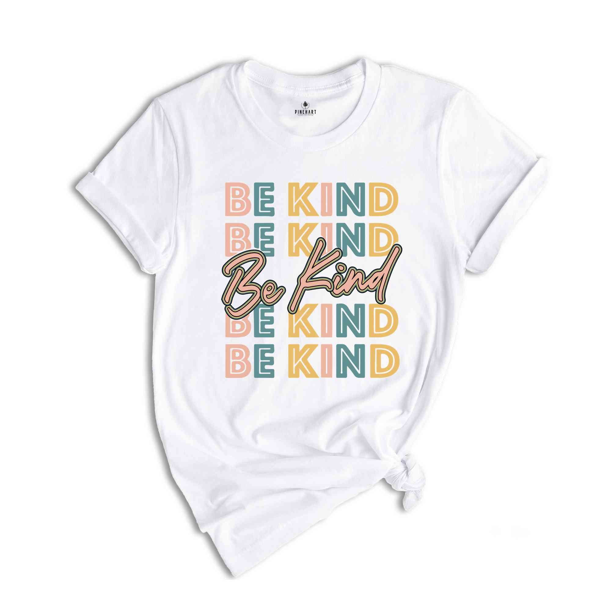 Be Kind Shirt, Inspirational Shirt, Kindness Shirt, Motivational T-Shirt, Positive Message Shirt, Kindness Matters Shirt