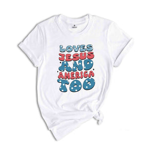 Loves Jesus And America Too Shirt, Patriotic Christian Shirt, Independence Day Gift, Funny Christian Tee