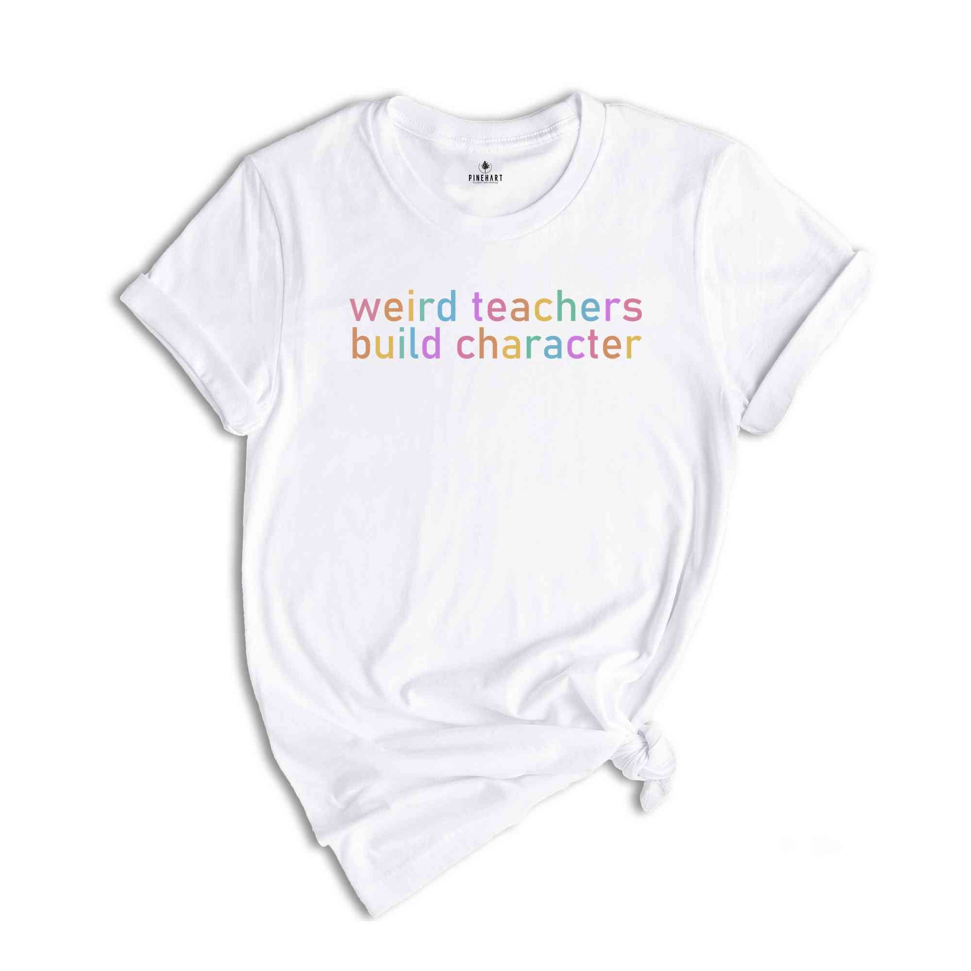 Weird Teacher Shirt, Teacher Shirt, Teacher Gift, Funny Teacher Shirt, Teacher Appreciation, Teacher Shirt Gift, Best Teacher Shirt,