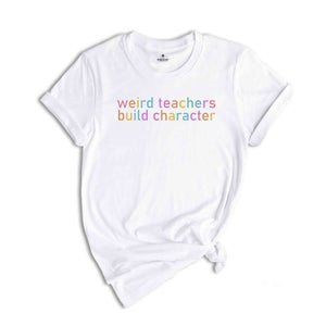 Weird Teacher Shirt, Teacher Shirt, Teacher Gift, Funny Teacher Shirt, Teacher Appreciation, Teacher Shirt Gift, Best Teacher Shirt,