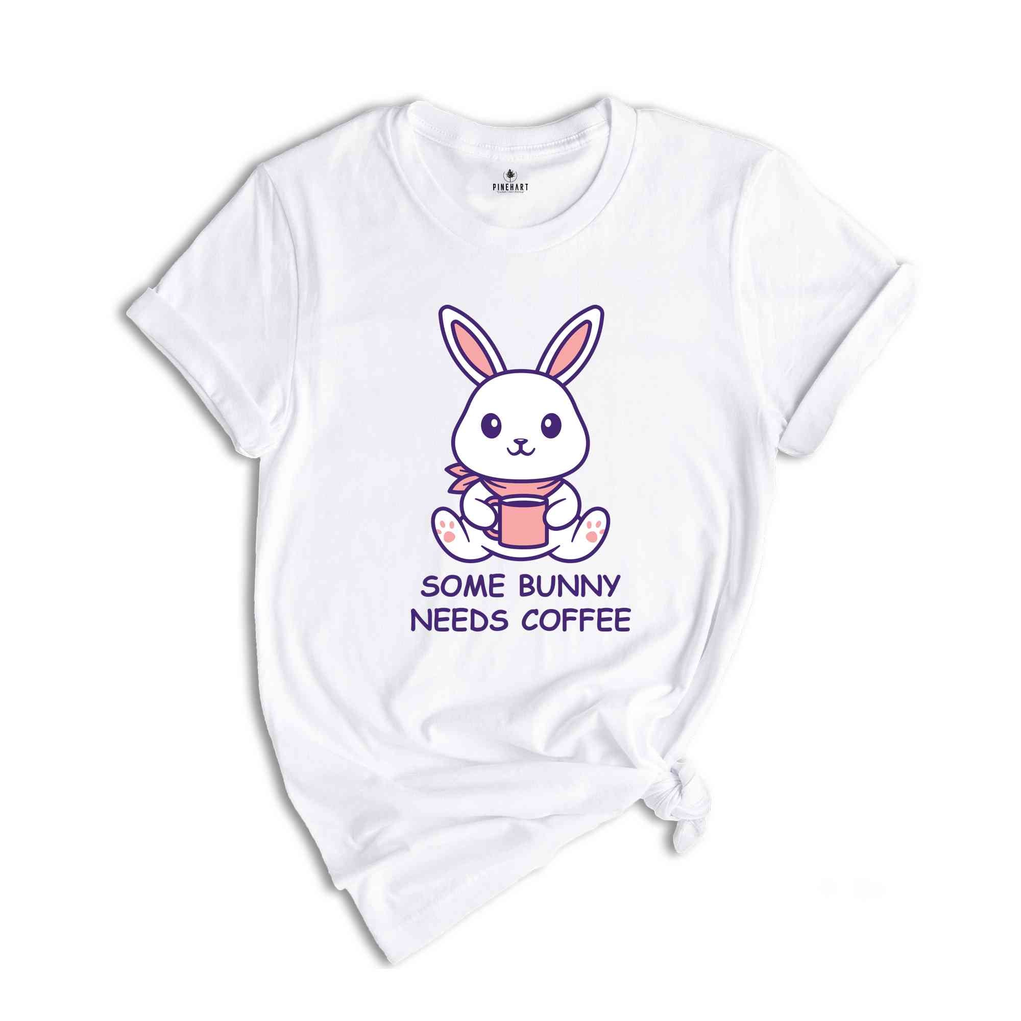 Some Bunny Needs Coffee Shirt, Easter Shirt, Bunny Shirt, Caffeine Shirt, Easter Coffee Shirt, Rabbit Shirt, Bunny Coffee Shirt