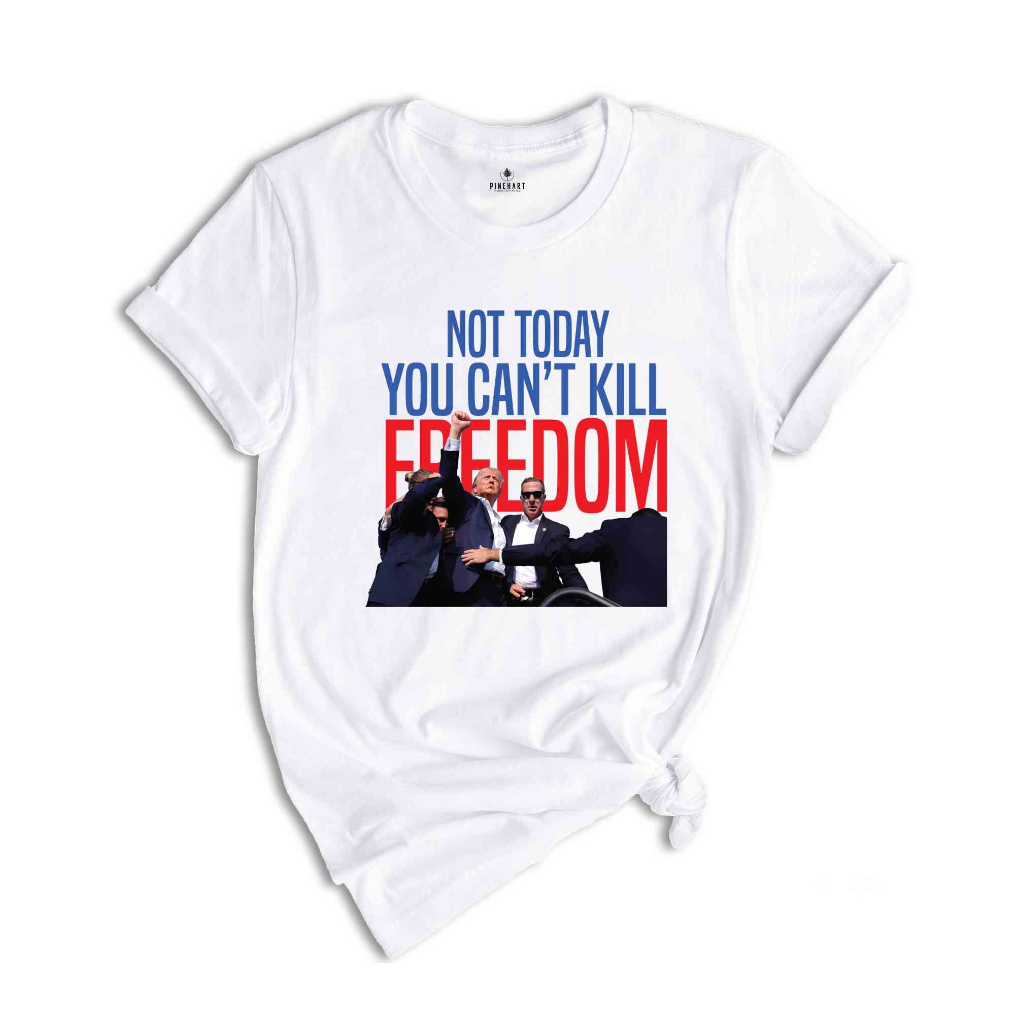 Not Today You Can't Kill Freedom Shirt, Trump 2024 Shirt, Trump Support Shirt, Trump Bulletproof Shirt, Support Trump Shirt, Republican Tee