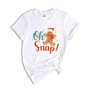 Oh Snap! Shirt, Gingerbread Shirt, Funny Christmas Shirt, Christmas Shirt, Christmas Gift, Cute Christmas Shirt, New Year Shirt,