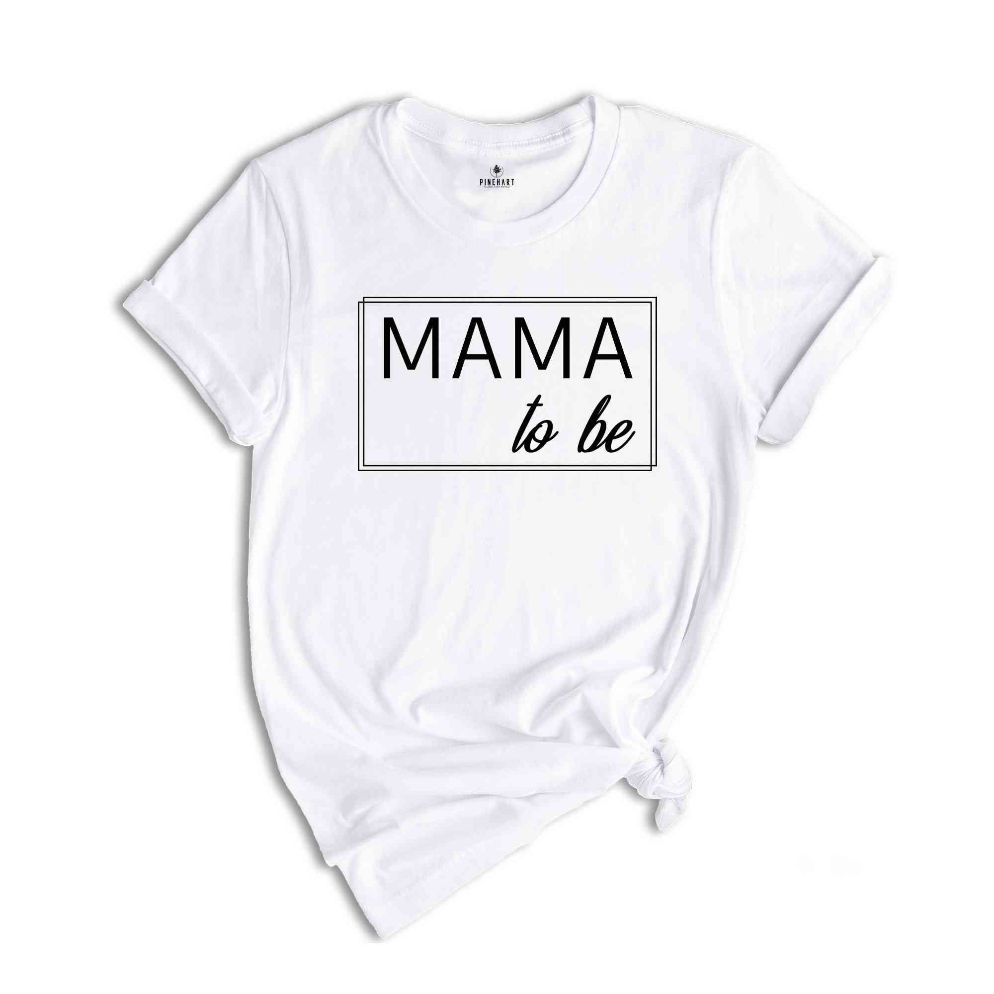 Mama To Be Shirt, Baby Announcement Tee, Gift For New Mom, First Mothers Day, New Mommy Gifts, Pregnancy Reveal, Mom To Be Shirt