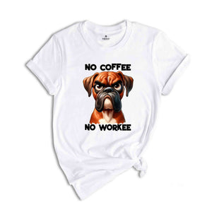 No Coffee No Workee Shirt, Coffee Lover Shirt, Dog Shirt, Sarcastic Shirt, Humorous Shirt, Funny Dog Shirt, Coffee Shirt, Cute Shirt