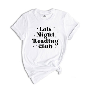 Late Night Reading Club Shirt, Bookworm Shirt, Funny Reading Shirt, Booklover Tee, Gift for Book Lover Gift, Bookish Shirt, Book Club Gifts