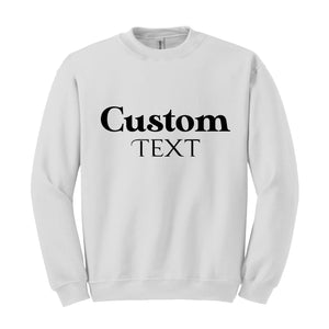 Custom Text Sweatshirt, Custom Text Hoodie, Your Text Here, Custom Quote, Personalized Sweatshirt, Crewneck Sweater, Custom Logo Sweatshirt